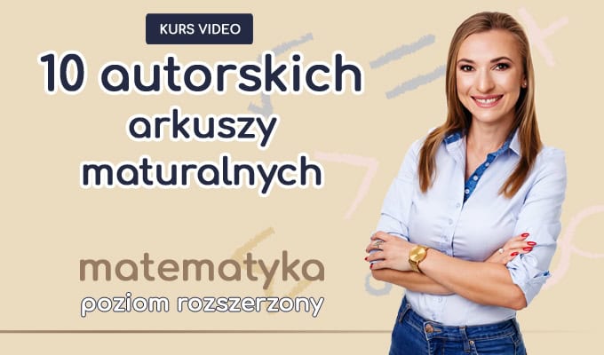 10 autorskich arkuszy maturalnych Poziom Rozszerzony